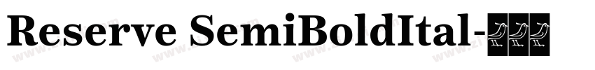 Reserve SemiBoldItal字体转换 Reserve SemiBoldItal字体转换